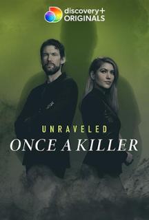 Unraveled: Once A Killer